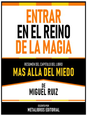 cover image of Entrar En El Reino De La Magia--Resumen Del Capitulo Del Libro Mas Alla Del Miedo De Miguel Ruiz